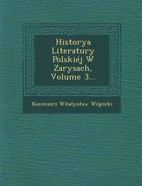 bokomslag Historya Literatury Polskij W Zarysach, Volume 3...
