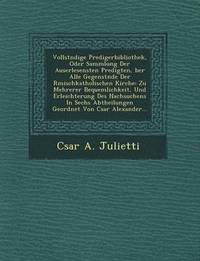 bokomslag Vollst Ndige Predigerbibliothek, Oder Sammlung Der Auserlesensten Predigten, Ber Alle Gegenst Nde Der R Mischkatholischen Kirche: Zu Mehrerer Bequemli