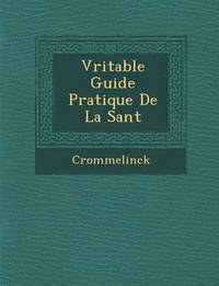 bokomslag V Ritable Guide Pratique de La Sant