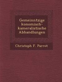 bokomslag Gemeinn tzige  konomisch-kameralistische Abhandlungen