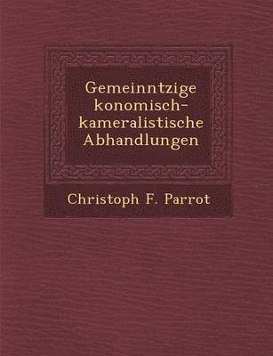 bokomslag Gemeinn tzige  konomisch-kameralistische Abhandlungen