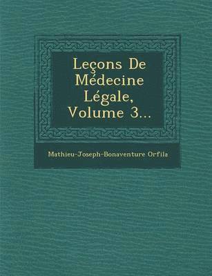 Lecons de Medecine Legale, Volume 3... 1