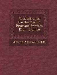 bokomslag Tractationes Posthumae in Primam Partem Diui Thomae