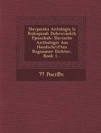 bokomslag Slavjanska Antologia Iz Rukopisah Dubrovac Ih Pjesnikah