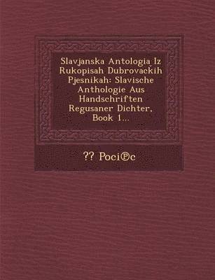 bokomslag Slavjanska Antologia Iz Rukopisah Dubrovac Ih Pjesnikah