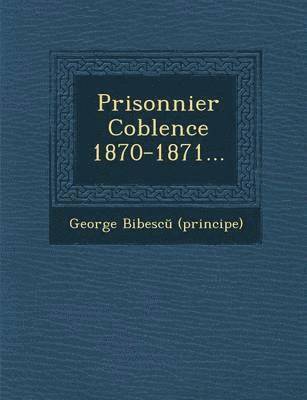 Prisonnier Coblence 1870-1871... 1