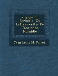 bokomslag Voyage En Barbarie, Ou Lettres Crites de L'Ancienne Numidie