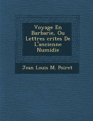 bokomslag Voyage En Barbarie, Ou Lettres Crites de L'Ancienne Numidie