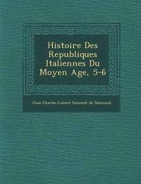 bokomslag Histoire Des Republiques Italiennes Du Moyen Age, 5-6