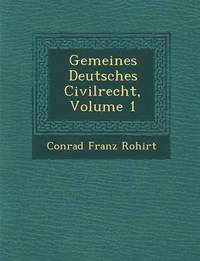 bokomslag Gemeines Deutsches Civilrecht, Volume 1
