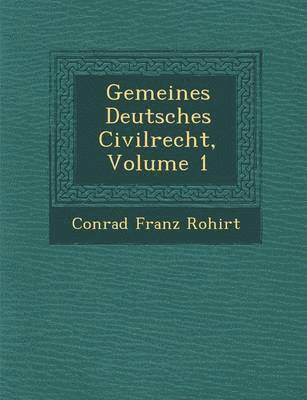 Gemeines Deutsches Civilrecht, Volume 1 1