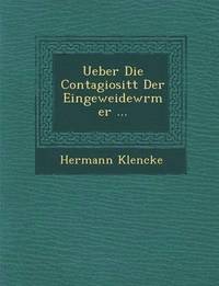 bokomslag Ueber Die Contagiosit T Der Eingeweidew Rmer ...