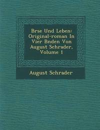 bokomslag B Rse Und Leben: Original-Roman in Vier B Nden Von August Schrader, Volume 1