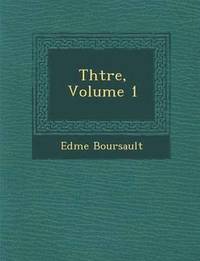 bokomslag Th&#65533;&#65533;tre, Volume 1