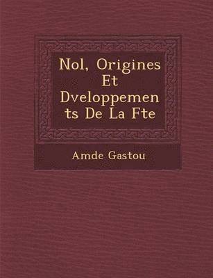 No L, Origines Et D Veloppements de La F Te
