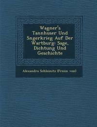 bokomslag Wagner's Tannh User Und S Ngerkrieg Auf Der Wartburg