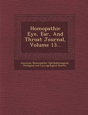 Hom&#156;opathic Eye, Ear, And Throat Journal, Volume 13... 1