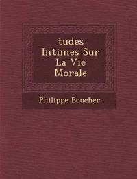 bokomslag Tudes Intimes Sur La Vie Morale