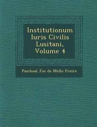 bokomslag Institutionum Iuris Civilis Lusitani, Volume 4