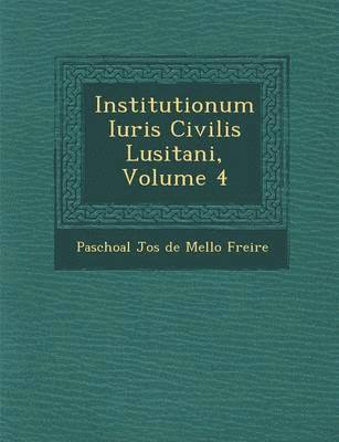 bokomslag Institutionum Iuris Civilis Lusitani, Volume 4