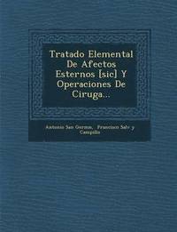 bokomslag Tratado Elemental De Afectos Esternos [sic] Y Operaciones De Cirug a...