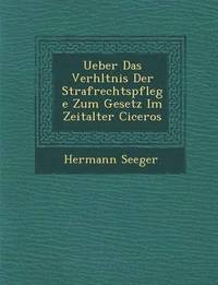 bokomslag Ueber Das Verh Ltnis Der Strafrechtspflege Zum Gesetz Im Zeitalter Ciceros