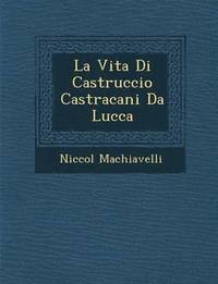 bokomslag La Vita Di Castruccio Castracani Da Lucca
