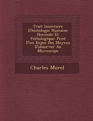 Trait L Mentaire D'Histologie Humaine Normale Et Pathologique 1