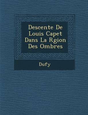 bokomslag Descente de Louis Capet Dans La R Gion Des Ombres