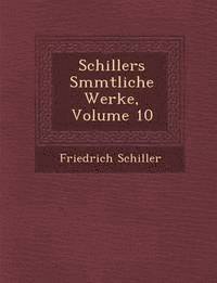 bokomslag Schillers S&#65533;mmtliche Werke, Volume 10