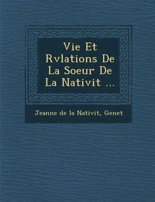 Vie Et R V Lations de La Soeur de La Nativit ... 1