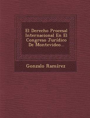 bokomslag El Derecho Procesal Internacional En El Congreso Juridico De Montevideo...