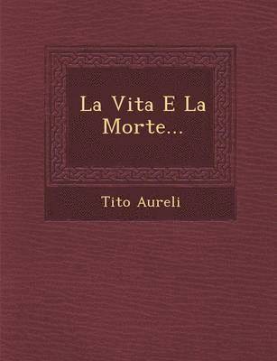 bokomslag La Vita E La Morte...