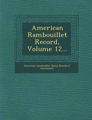 bokomslag American Rambouillet Record, Volume 12...