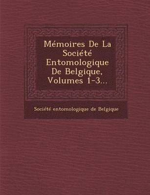 bokomslag Memoires de La Societe Entomologique de Belgique, Volumes 1-3...