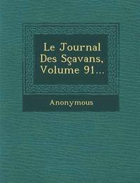 bokomslag Le Journal Des Scavans, Volume 91...