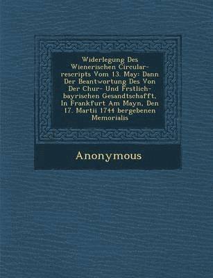 bokomslag Widerlegung Des Wienerischen Circular-Rescripts Vom 13. May