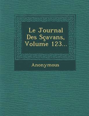 Le Journal Des Scavans, Volume 123... 1