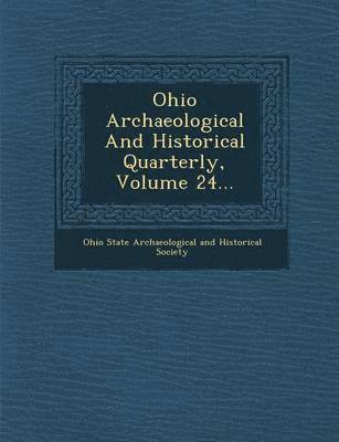 bokomslag Ohio Archaeological and Historical Quarterly, Volume 24...