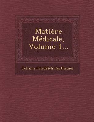 bokomslag Matire Mdicale, Volume 1...