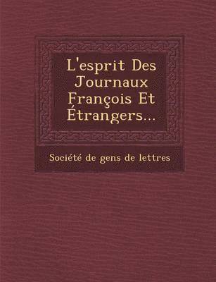 L'Esprit Des Journaux Francois Et Etrangers...