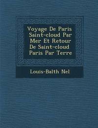 bokomslag Voyage De Paris &#65533; Saint-cloud Par Mer Et Retour De Saint-cloud &#65533; Paris Par Terre