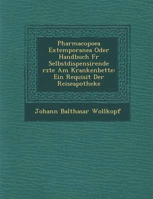 Pharmacopoea Extemporanea Oder Handbuch Fur Selbstdispensirende Rzte Am Krankenbette 1