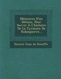 bokomslag Memoires D'Un Detenu, Pour Servir A L'Histoire de La Tyrannie de Robespierre...