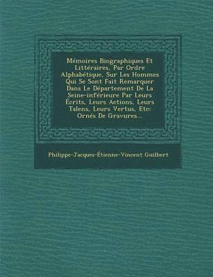 bokomslag Mmoires Biographiques Et Littraires, Par Ordre Alphabtique, Sur Les Hommes Qui Se Sont Fait Remarquer Dans Le Dpartement De La Seine-infrieure Par Leurs crits, Leurs Actions, Leurs