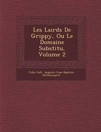 bokomslag Les Lairds de Grippy, Ou Le Domaine Substitu, Volume 2