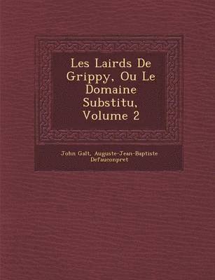bokomslag Les Lairds de Grippy, Ou Le Domaine Substitu, Volume 2