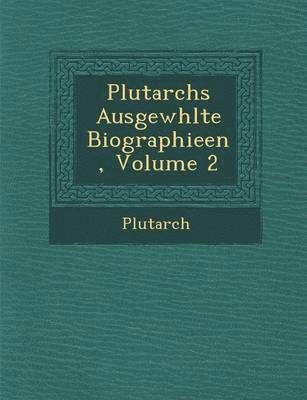 Plutarchs Ausgew Hlte Biographieen, Volume 2 1