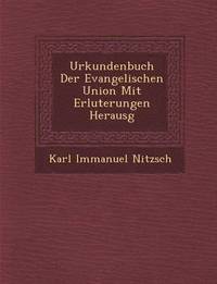 bokomslag Urkundenbuch Der Evangelischen Union Mit Erl Uterungen Herausg