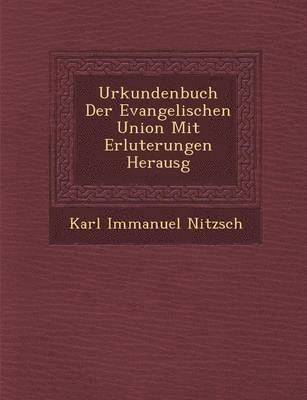 bokomslag Urkundenbuch Der Evangelischen Union Mit Erl Uterungen Herausg